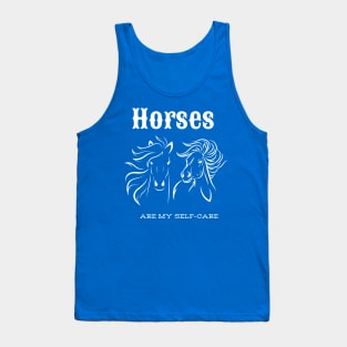 Horses are my self-care Tank Top